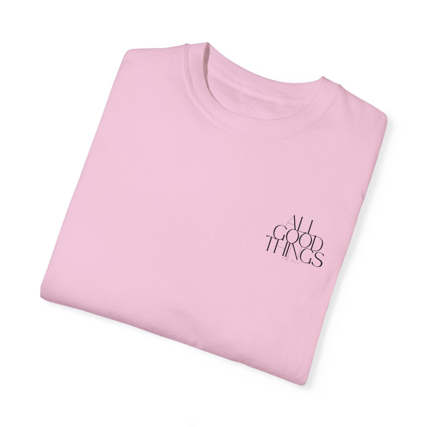 ALL GOOD THINGS TEE